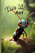 The little Ant: Inspirational Short Stories For Kids 4-6, Fascinating Tales to Inspire and Amaze Young Readers.