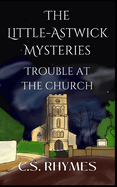 The Little-Astwick Mysteries: Trouble at the Church