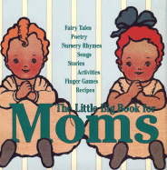 The Little Big Book for Moms - Tabori, Lena (Editor), and Wong, Alice (Editor), and Shaner, Timothy (Designer)