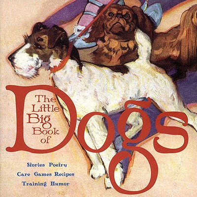 The Little Big Book of Dogs - Wong, Alice (Editor), and Tabori, Lena (Editor)