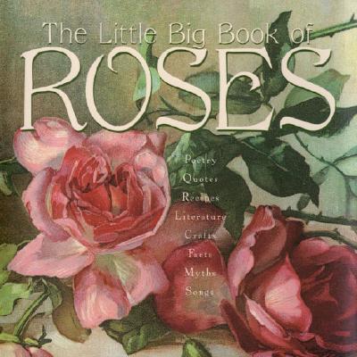 The Little Big Book of Roses - Tabori, Lena, and Fried, Natasha, and Shaner, Timothy