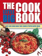 The Little Big Cook Book: The Bite Size Cook Book That Comes Stuffed with Ideas - Bardi, Carla