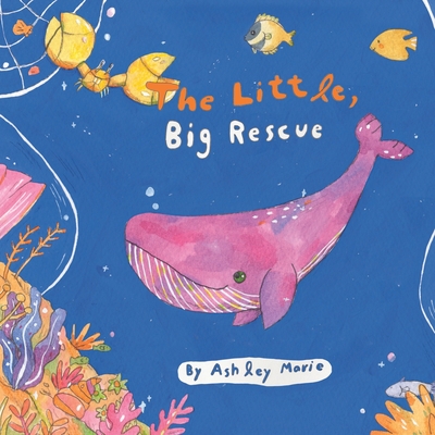 The Little, Big Rescue: A Children's Book Celebrating the Power of Friendship, the Kindness of Others and the Beauty Found by Embracing Diversity - Marie, Ashley