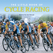 The Little Bk of Cycle Racing: The World's Greatest Races - Stroud, Jon