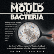 The Little Black Book of Mould and Bacteria: So, they say you are nuts: headaches, short-term memory, brain fog. This is your new mate; take it everywhere with you. It is in large print, so even with vision problems, you should be able to read it.