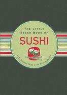 The Little Black Book of Sushi: The Essential Guide to the World of Sushi