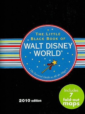 The Little Black Book of Walt Disney World: The Essential Guide to All the Magic - Gindin, Rona