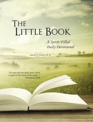 The Little Book, A Spirit-Filled Daily Devotional - Greene, Samuel N