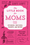 The Little Book for Moms: Stories, Recipes, Games, and More