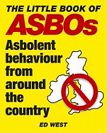 The Little Book of ASBOs: Asbolent Behaviour from Around the Country