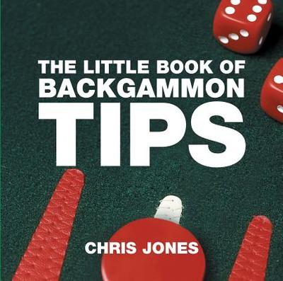 The Little Book of Backgammon Tips - Jones, Chris, Dr.