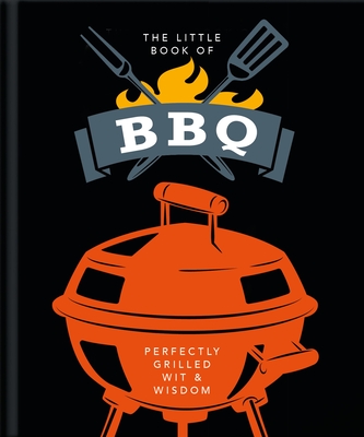 The Little Book of BBQ: Perfectly Grilled Wit & Wisdom - Orange Hippo! (Editor)