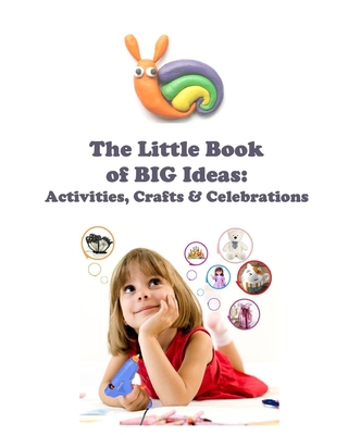 The Little Book of BIG Ideas: Activities, Crafts, Celebrations - Sizemore, Terrie