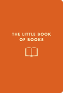 The Little Book of Books: The Bibliophile's Guide to Thrillers, Love Stories, Villains, Heroines, and More