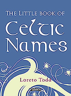 The Little Book of Celtic Names - Todd, Loreto
