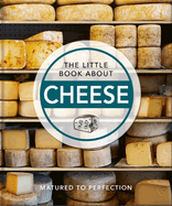 The Little Book of Cheese: Matured to Perfection