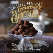 The Little Book of Chocolat - Harris, Joanne, and Warde, Fran