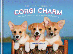 The Little Book of Corgi Charm: Words of Cheer from the World's Smiliest Dog