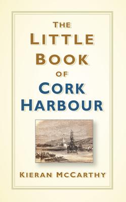 The Little Book of Cork Harbour - McCarthy, Kieran
