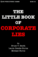 The Little Book of Corporate Lies - Smith, Bruce, and Burns, Michael, and Carle, Cliff (Editor)