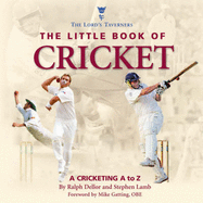 The Little Book of Cricket: A Cricketing A to Z - Dellor, Ralph, and Lamb, Stephen, and Gatting, Mike (Foreword by)