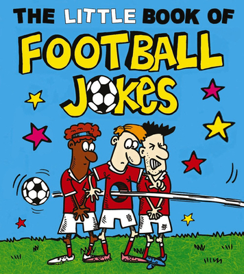 The Little Book of Football Jokes - King, Joe