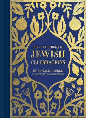 The Little Book of Jewish Celebrations - Chronicle Books, and Tauber, Ronald, and Bryksenkova, Yelena (Illustrator)