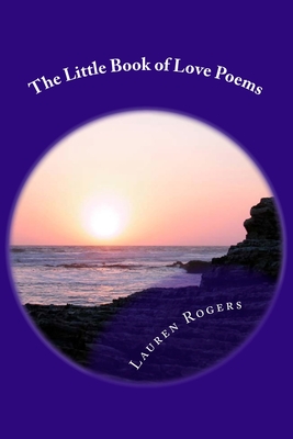 The Little Book of Love Poems - Rogers, Lauren