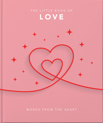 The Little Book of Love: Words from the heart - Orange Hippo! (Editor)