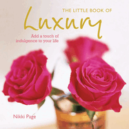 The Little Book of Luxury: Add a touch of indulgence to your life