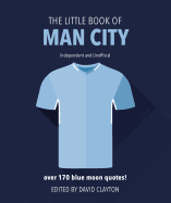 The Little Book of Man City: More than 170 Blue Moon quotes