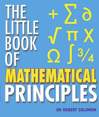 The Little Book of Mathematical Principles - Solomon, Robert