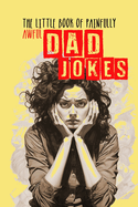 The little Book of painfully awful Dad Jokes: Dad Jokes Book awful Dad Jokes and Riddles - with hilarious Illustrations and Quotes