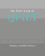 The Little Book of Quiet: Finding a Mindful Balance