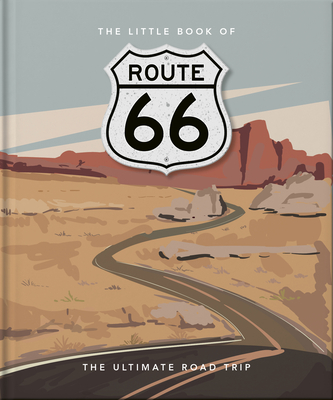 The Little Book of Route 66: The Ultimate Roadtrip - Hippo! Orange (Editor)