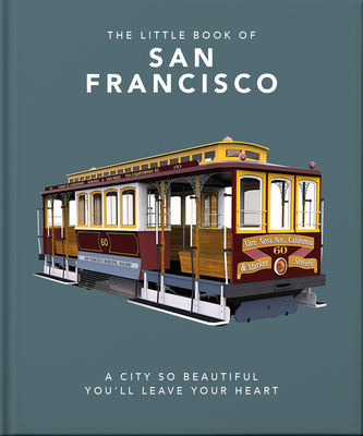 The Little Book of San Francisco: A City That Will Capture Your Heart - Orange Hippo! (Editor)