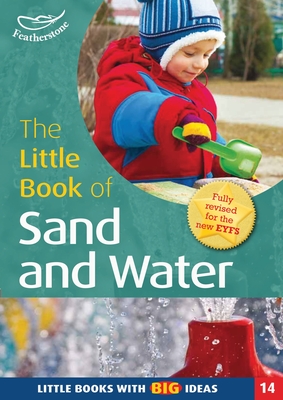 The Little Book of Sand and Water: Little Books with Big Ideas (14) - Featherstone, Sally