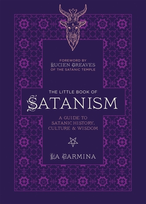 The Little Book of Satanism: A Guide to Satanic History, Culture, and Wisdom - Carmina, La