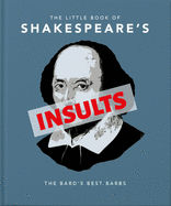The Little Book of Shakespeare's Insults: The Bard's Best Barbs