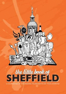 The Little Book of Sheffield: A celebration of the amazing independents on your doorstep
