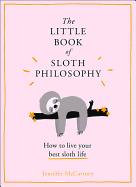 The Little Book of Sloth Philosophy