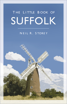 The Little Book of Suffolk - Storey, Neil R