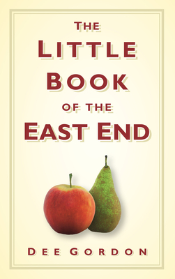 The Little Book of the East End - Gordon, Dee