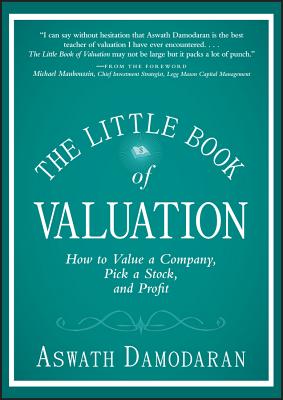 The Little Book of Valuation - How to Value a Company, Pick a Stock, and Profit - Damodaran, A