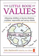 The Little Book of Values: Educating Children to Become Thinking, Responsible and Caring Citizens