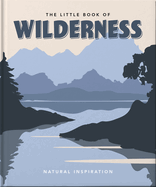 The Little Book of Wilderness: Natural Inspiration