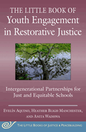 The Little Book of Youth Engagement in Restorative Justice: Intergenerational Partnerships for Just and Equitable Schools