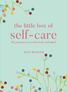 The Little Box of Self-care: 50 practices to soothe body and mind