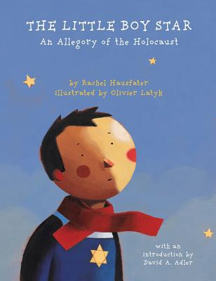 The Little Boy Star: An Allegory of the Holocaust - Hausfater, Rachel, and Adler, David A (Introduction by)