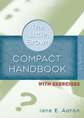 The Little, Brown Compact Handbook with Exercises - Aaron, Jane E